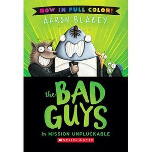 The Bad Guys in Mission Unpluckable (Color Edition) -- Aaron Blabey